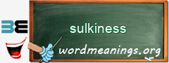 WordMeaning blackboard for sulkiness